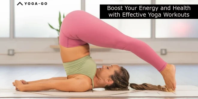 Yoga-Go: Boost Your Energy and Health with Effective Yoga Workouts