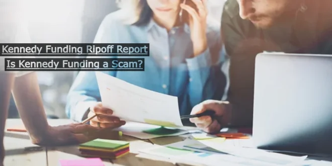 Kennedy Funding Ripoff Report: Is Kennedy Funding a Scam? Reviews, Complaints, and Legal Issues