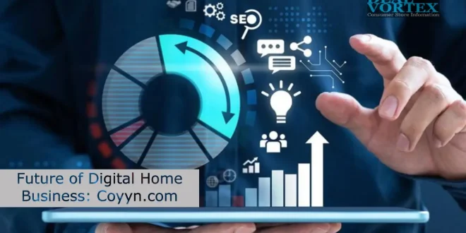 Future of Digital Home Business: A Complete Guide to Coyyn.com