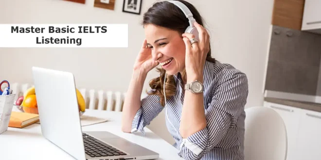 Master Basic IELTS Listening: Essential Tips and Simulations for Success